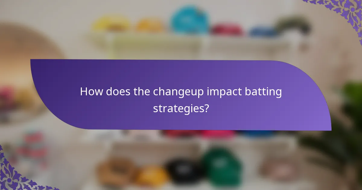 How does the changeup impact batting strategies?