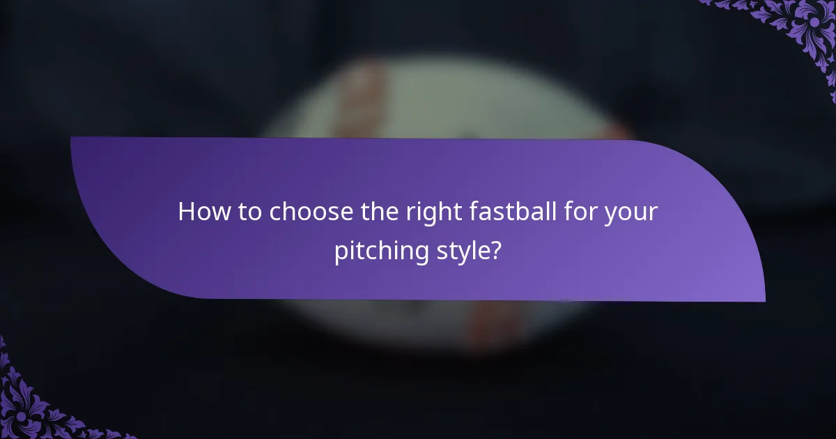 How to choose the right fastball for your pitching style?