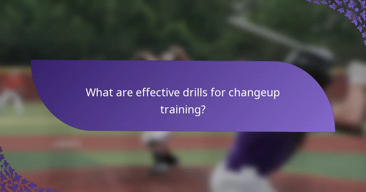 What are effective drills for changeup training?