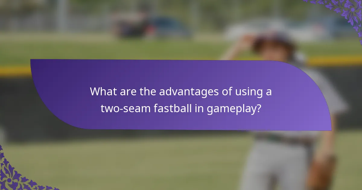 What are the advantages of using a two-seam fastball in gameplay?