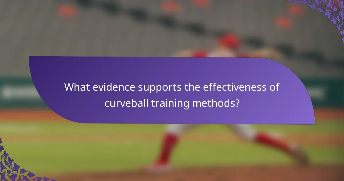 What evidence supports the effectiveness of curveball training methods?