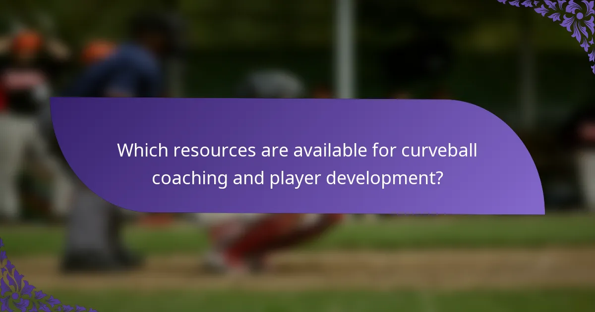 Which resources are available for curveball coaching and player development?