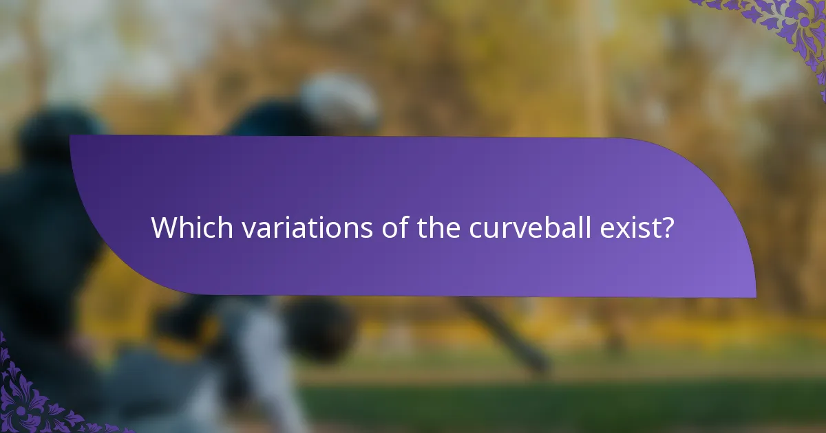 Which variations of the curveball exist?